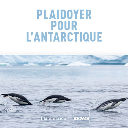 Plaidoyer pour l'antarctique - nouvel ouvrage de l'Institut océanographique de Monaco